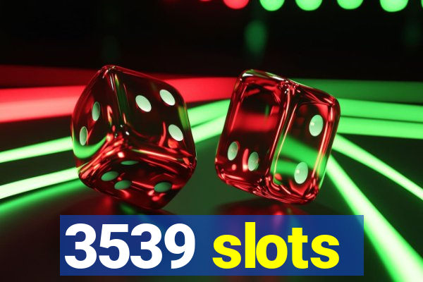 3539 slots